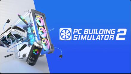 装机模拟器2/PC Building Simulator 2(V1.8.23.HF)