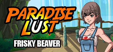 Paradise Lust(V20221026 Frisky Beaver)