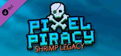 Pixel Piracy - Shrimp Legacy(V1.2.33)