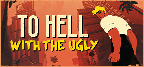 To Hell With The Ugly(V20230705)