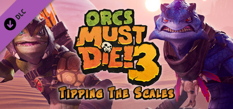 魔兽必须死3 - 天平倾斜/Orcs Must Die! 3 - Tipping the Scales DLC