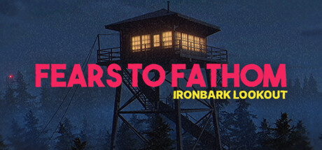 Fears to Fathom - Ironbark Lookout(V1.6)