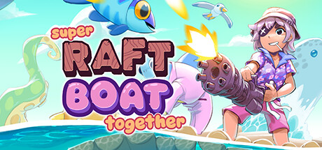 Super Raft Boat Together