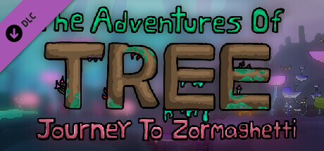 The Adventures of Tree(Update Journey to Zormaghetti)
