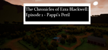以斯拉·布莱克威尔编年史：第一集，帕皮的危险/The Chronicles of Ezra Blackwell: Episode 1, Pappi’s Peril