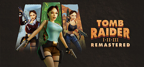 古墓丽影 I-III 重制版 劳拉·克劳馥主演/Tomb Raider I-III Remastered Starring Lara Croft