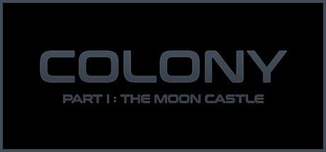 殖民地 : Part 1 月亮城堡/Colony : Part I The Moon Castle