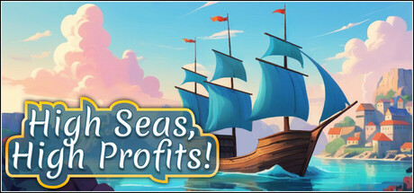 High Seas, High Profits! Free Download