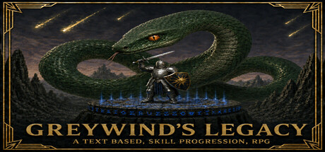 Greywind’s Legacy - A Text Based, Skill Progression, RPG